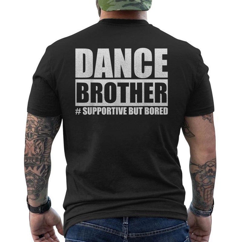 Supportive but Bored Dance Sister Men’s T-Shirt – Dance Brother Edition Back Print