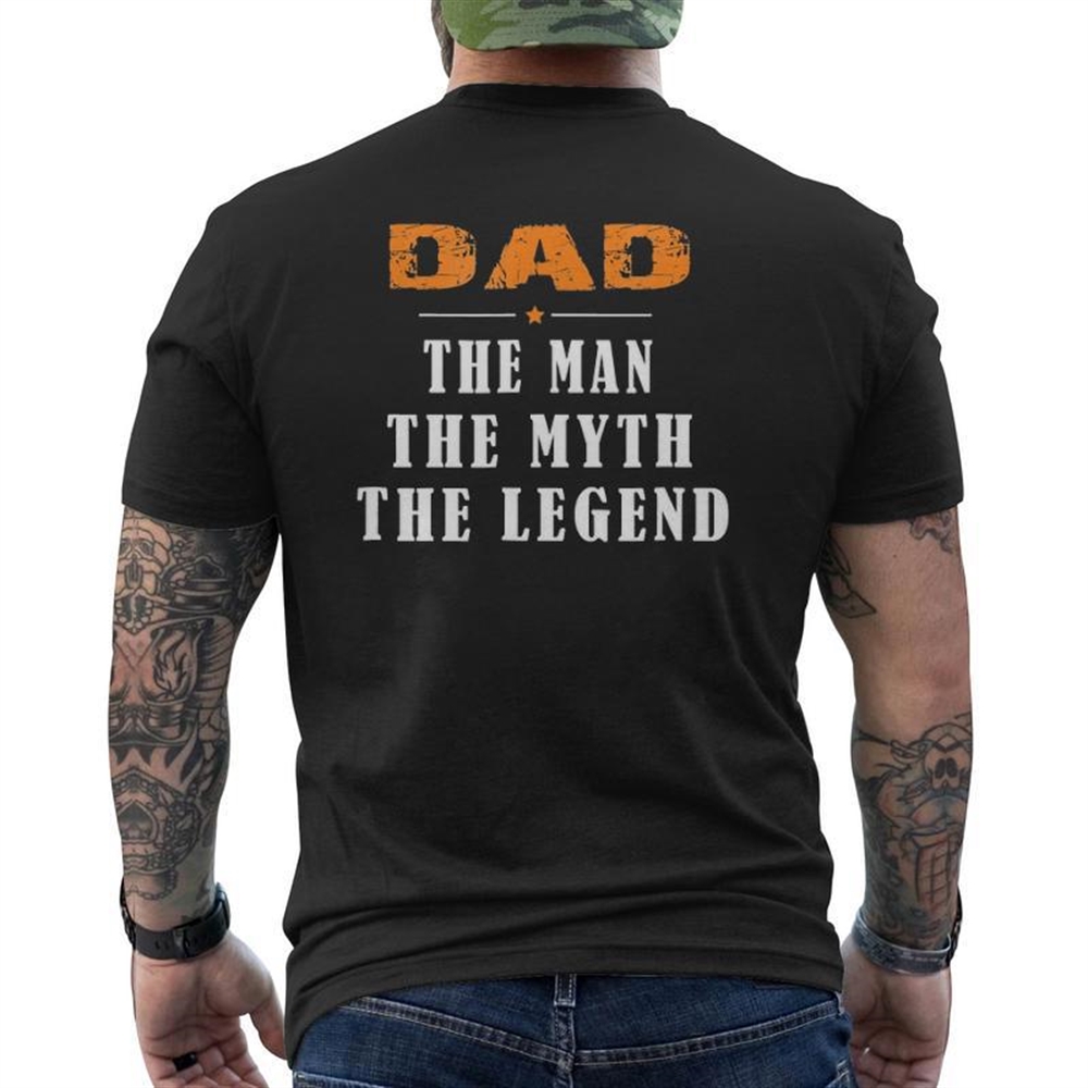 Dad The Man The Myth The Legend Father’s Day Man Mens Back Print T-shirt