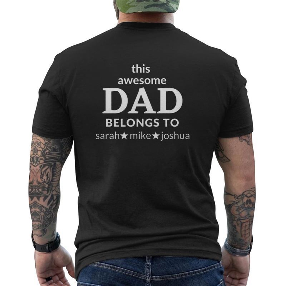 This Awesome Dad Belongs To Sarah Mike Joshua Father’s Day Mens Back Print T-shirt