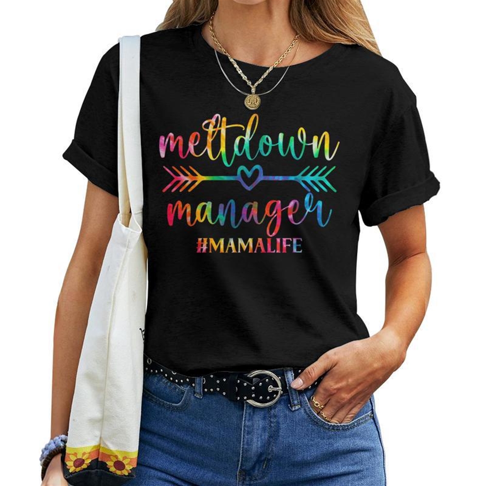 Tie Dye Meltdown Manager After School Daycare Provider Mama For Mama Women T-shirt